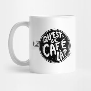 Qu'est-ce café là? Mug